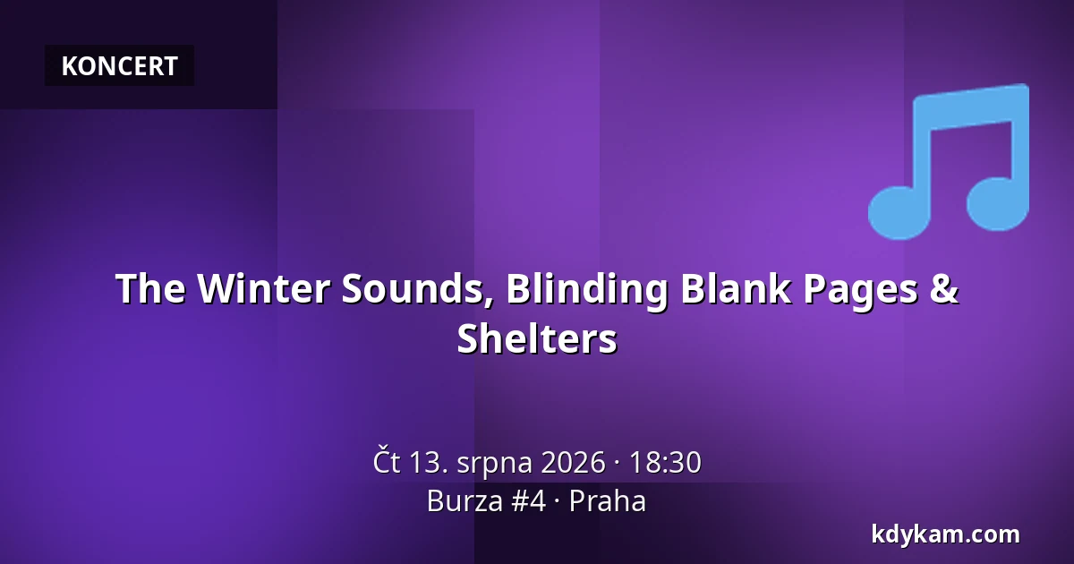 The Winter Sounds, Blinding Blank Pages & Shelters — Burza #4, Praha