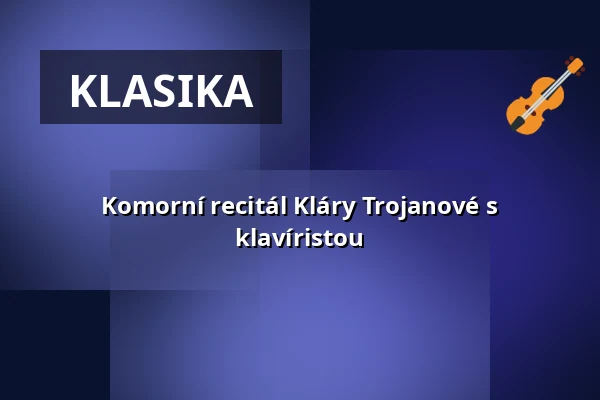 Komorní recitál Kláry Trojanové s klavíristou — Praha 12, Praha
