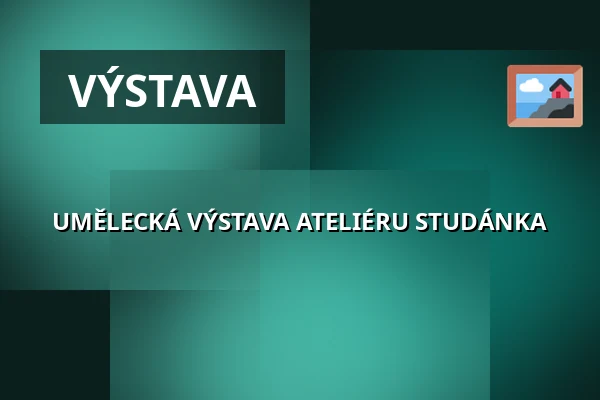 UMĚLECKÁ VÝSTAVA ATELIÉRU STUDÁNKA — Průhonický park a zahrada, Průhonice, Praha