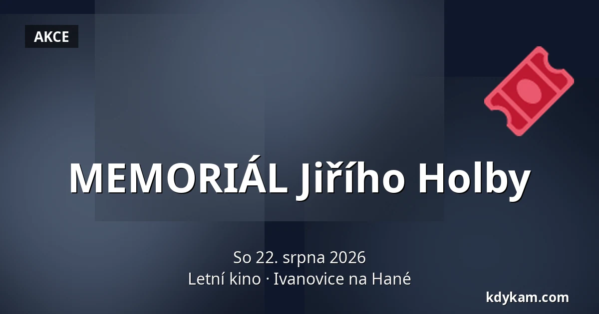 MEMORIÁL Jiřího Holby — Letní kino, Ivanovice na Hané