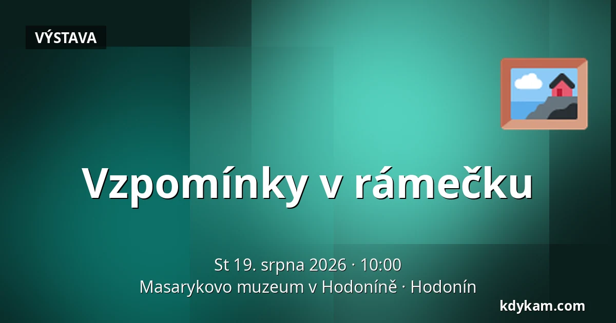 Vzpomínky v rámečku — Masarykovo muzeum v Hodoníně, Hodonín
