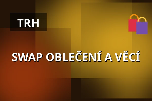 SWAP OBLEČENÍ A VĚCÍ — Kulturní dům, Horní Cerekev