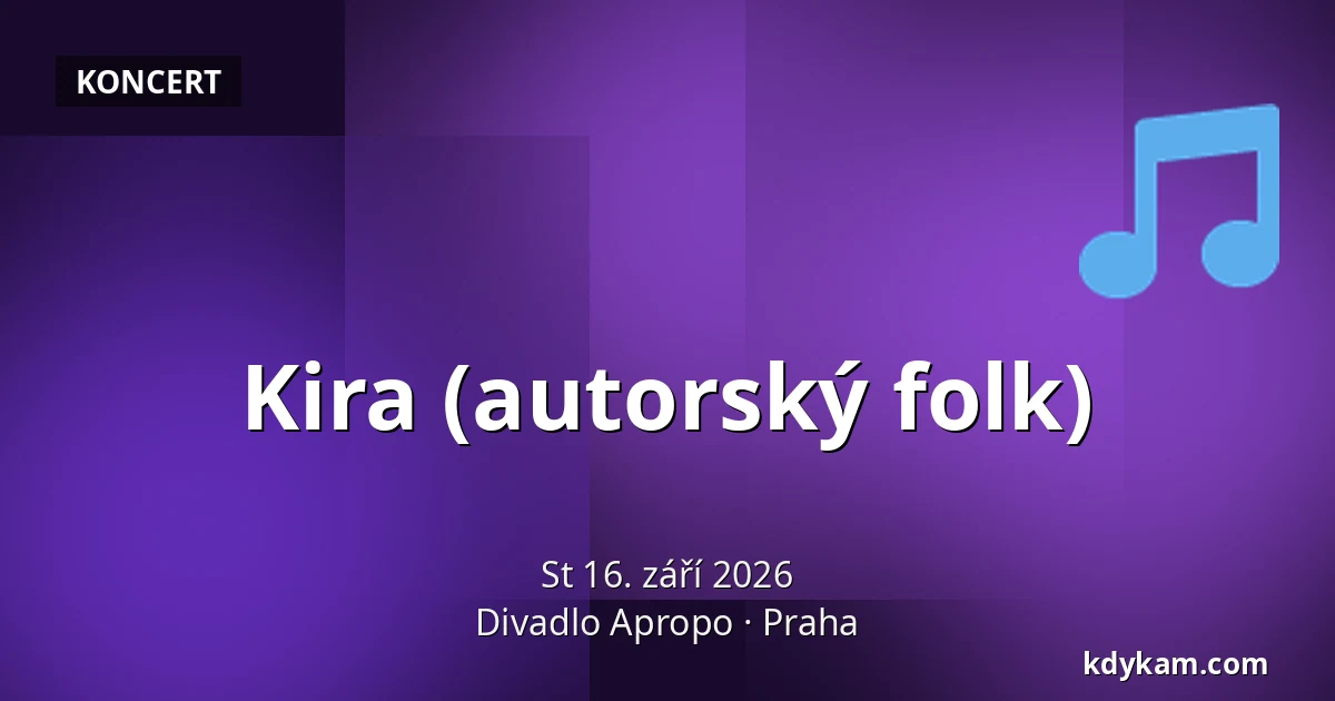 Kira (autorský folk) — Divadlo Apropo, Praha