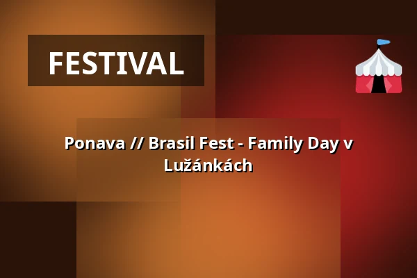 Ponava // Brasil Fest - Family Day v Lužánkách — Úřad městské části Brno-střed, Brno