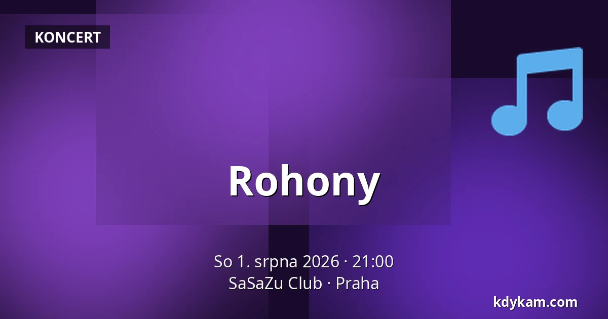 Rohony — SaSaZu Club, Praha