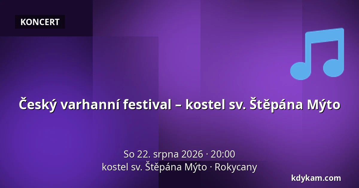 Český varhanní festival – kostel sv. Štěpána Mýto — kostel sv. Štěpána Mýto, Rokycany