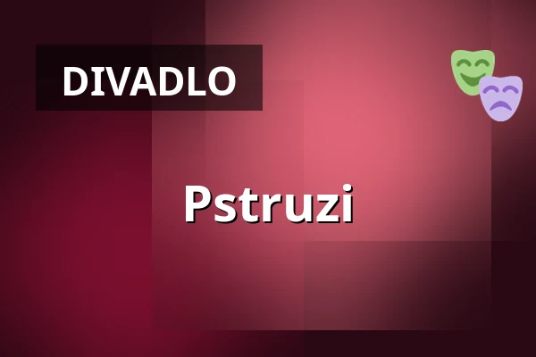 Pstruzi — Divadlo Ungelt, Praha