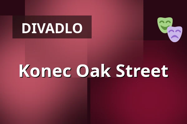 Konec Oak Street — Dusíkovo divadlo, Čáslav