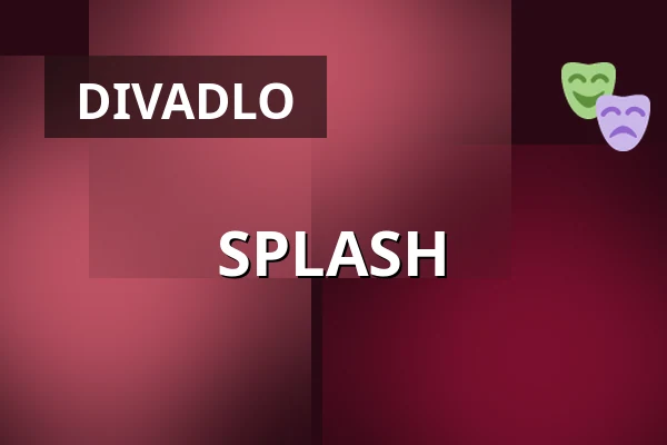 SPLASH — Cirk La Putyka, Praha