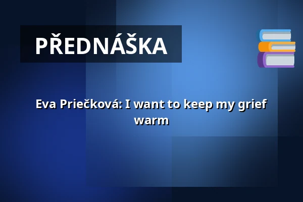 Eva Priečková: I want to keep my grief warm — Studio Alta, Praha