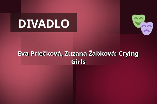 Eva Priečková, Zuzana Žabková: Crying Girls — Studio Alta, Praha