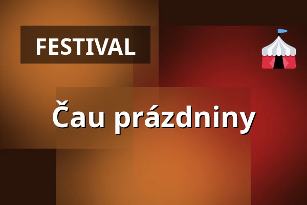 Čau prázdniny — Dům kultury, Kyjov