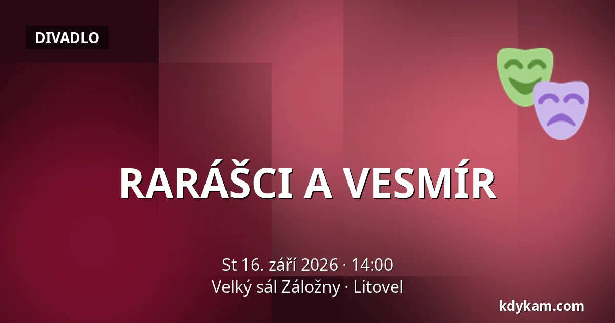 RARÁŠCI A VESMÍR — Velký sál Záložny, Litovel