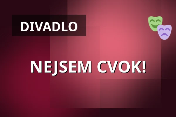 NEJSEM CVOK! — Městské Tylovo divadlo, Kutná Hora