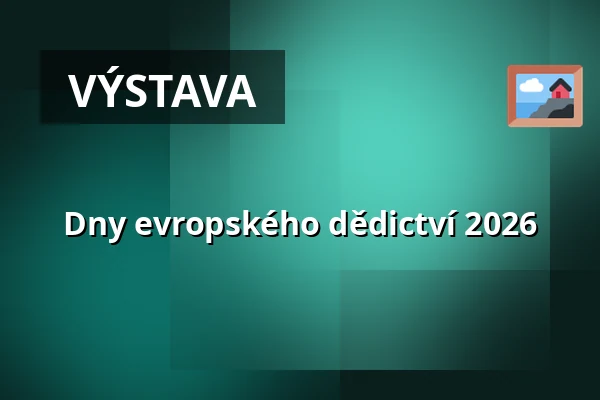 Dny evropského dědictví 2026 — Muzeum Beskyd Frýdek-Místek, příspěvková organizace, Frýdek-Místek