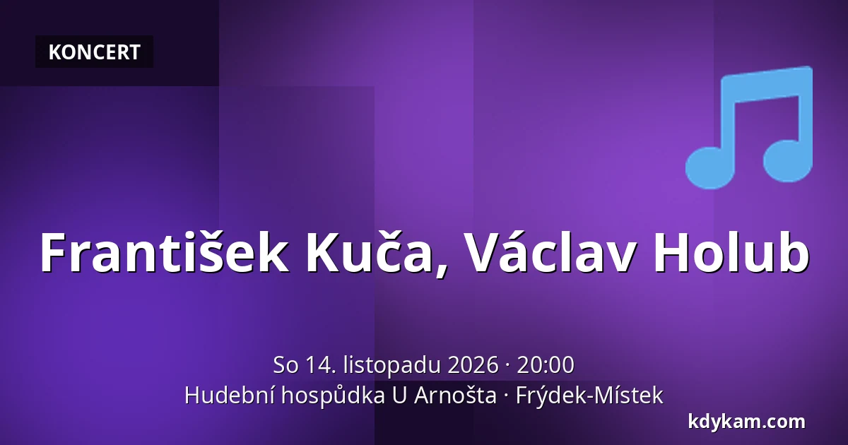 František Kuča, Václav Holub — Hudební hospůdka U Arnošta, Frýdek-Místek