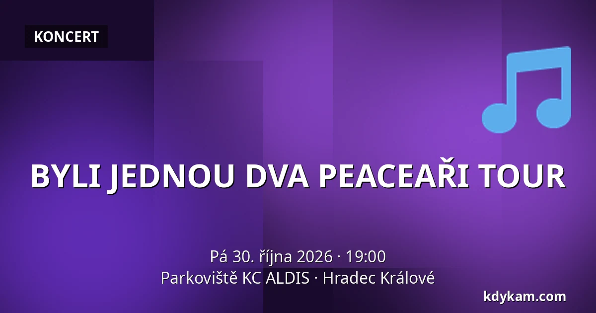 BYLI JEDNOU DVA PEACEAŘI TOUR — Parkoviště KC ALDIS, Hradec Králové