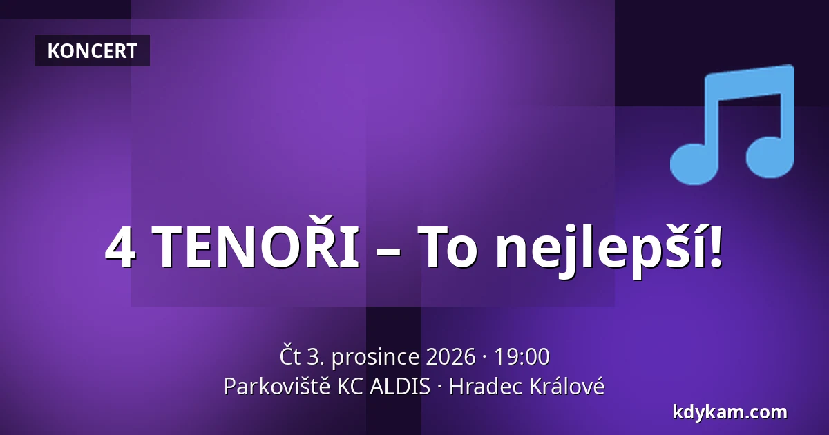 4 TENOŘI – To nejlepší! — Parkoviště KC ALDIS, Hradec Králové