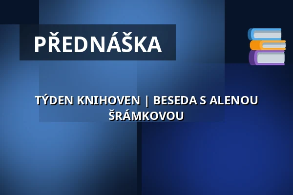 TÝDEN KNIHOVEN | BESEDA S ALENOU ŠRÁMKOVOU — Zámecké nádvoří, Kuřim