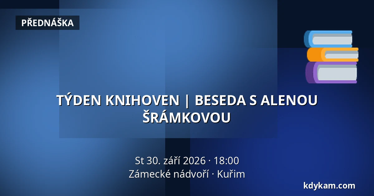 TÝDEN KNIHOVEN | BESEDA S ALENOU ŠRÁMKOVOU — Zámecké nádvoří, Kuřim