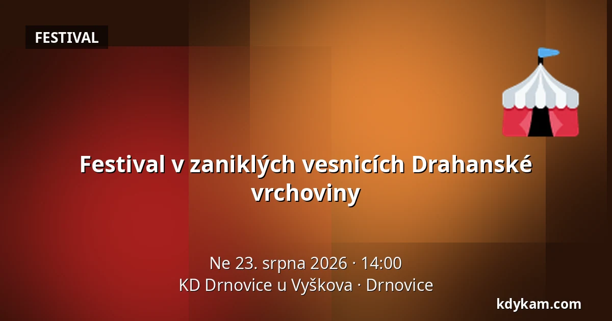 Festival v zaniklých vesnicích Drahanské vrchoviny — KD Drnovice u Vyškova, Drnovice