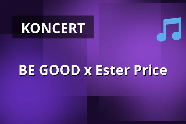 BE GOOD x Ester Price — Burza #4, Praha