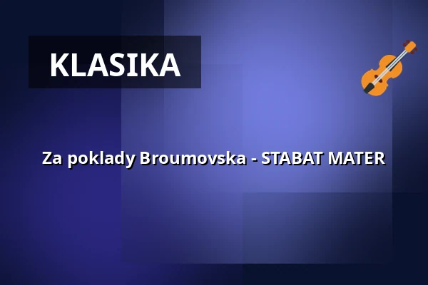 Za poklady Broumovska - STABAT MATER — IC Broumovska, Broumov