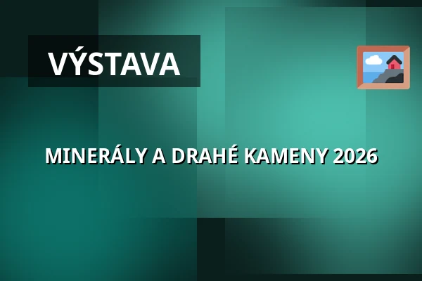 MINERÁLY A DRAHÉ KAMENY 2026 — PVA Expo Praha Letňany, Praha
