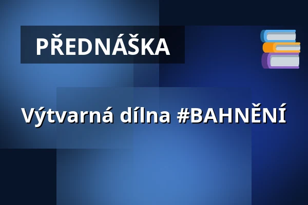 Výtvarná dílna #BAHNĚNÍ — 8smička, Humpolec