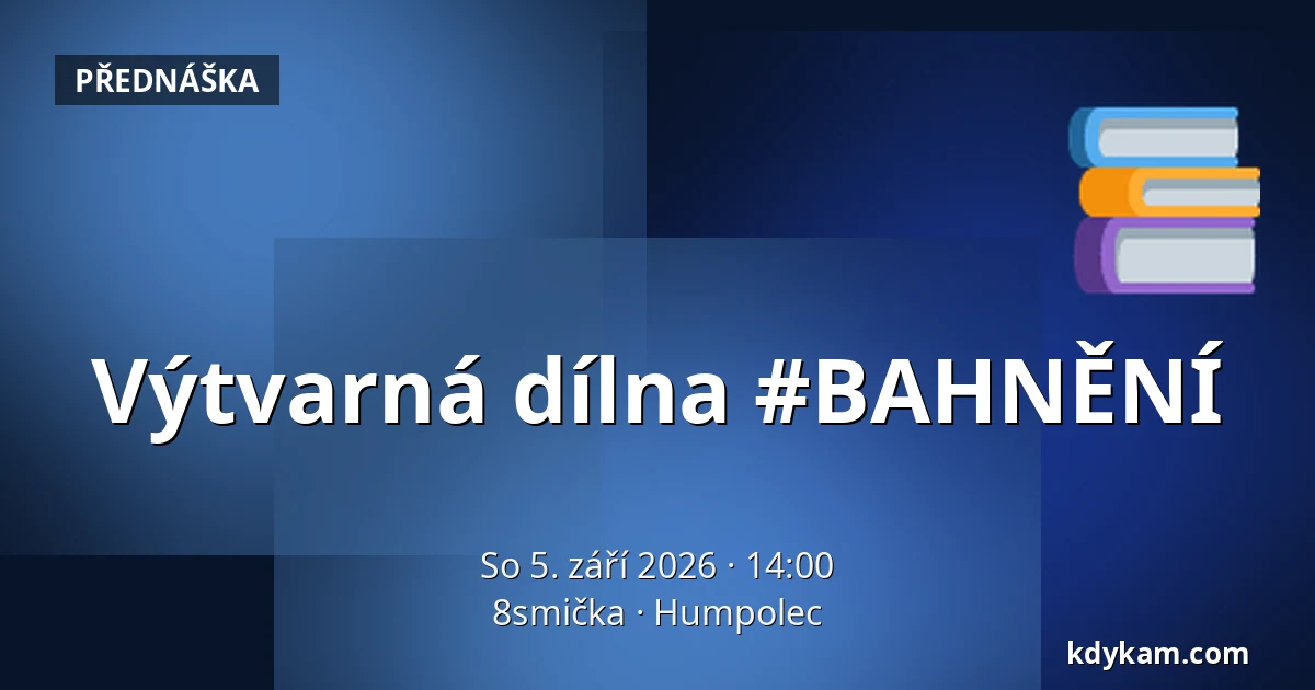 Výtvarná dílna #BAHNĚNÍ — 8smička, Humpolec