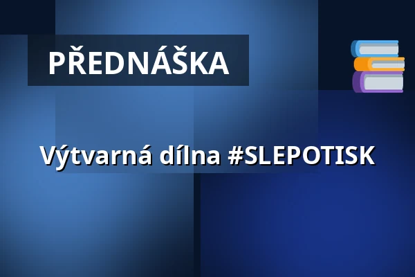 Výtvarná dílna #SLEPOTISK — 8smička, Humpolec