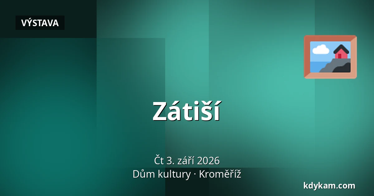 Zátiší — Dům kultury, Kroměříž