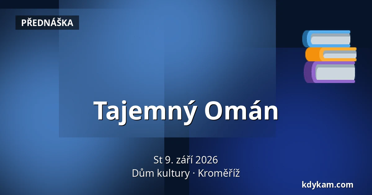 Tajemný Omán — Dům kultury, Kroměříž