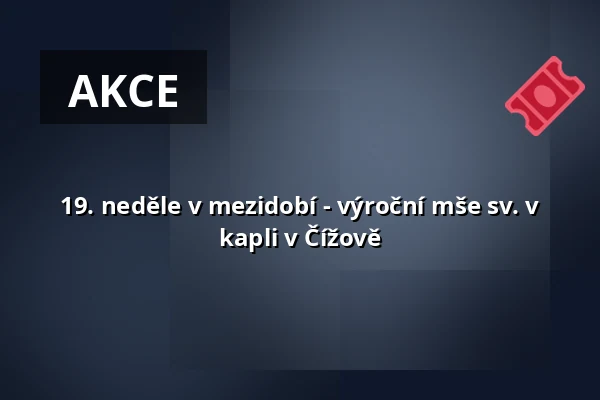 19. neděle v mezidobí - výroční mše sv. v kapli v Čížově — Kostel sv. Mikuláše, Znojmo