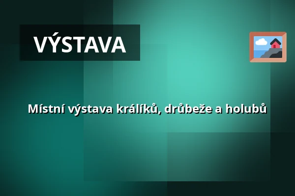Místní výstava králíků, drůbeže a holubů — Nádvoří Starého děkanství, Úštěk