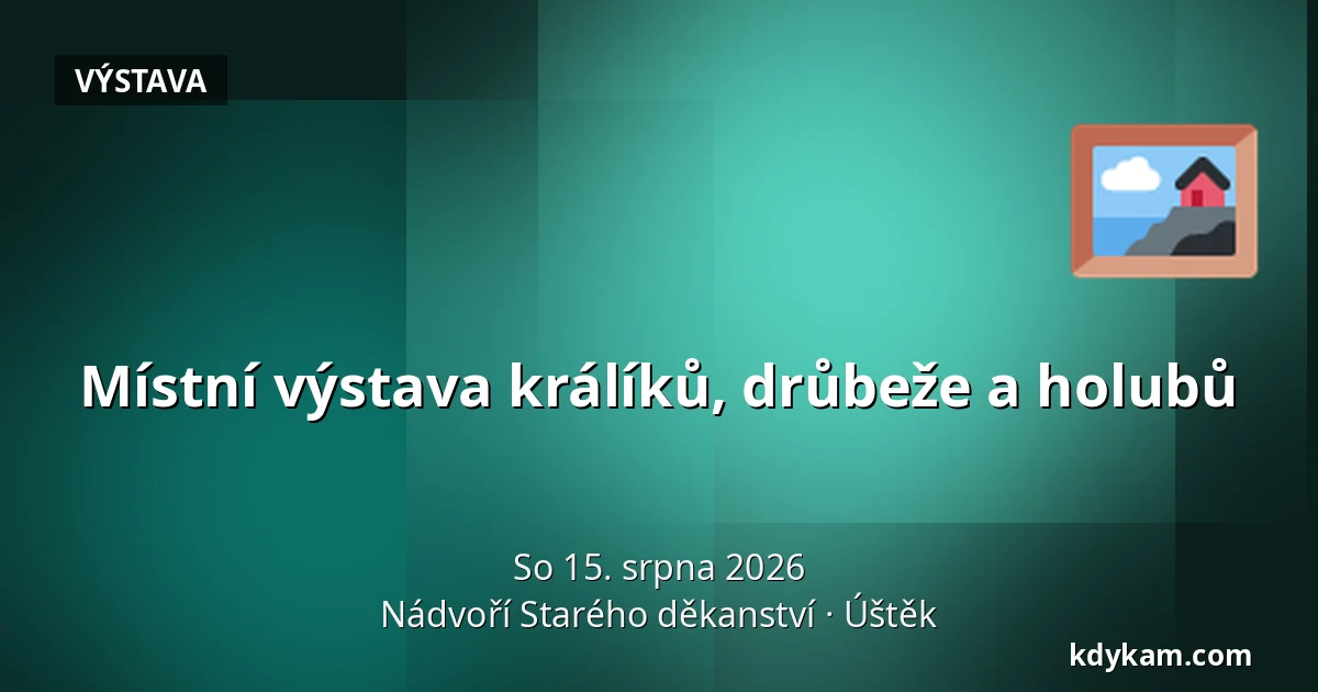 Místní výstava králíků, drůbeže a holubů — Nádvoří Starého děkanství, Úštěk