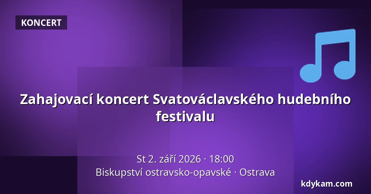 Zahajovací koncert Svatováclavského hudebního festivalu — Biskupství ostravsko-opavské, Ostrava