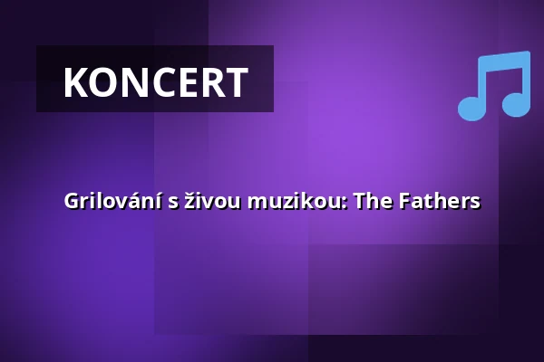 Grilování s živou muzikou: The Fathers — Port 1560, Český Krumlov