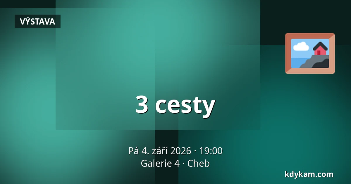 3 cesty — Galerie 4, Cheb