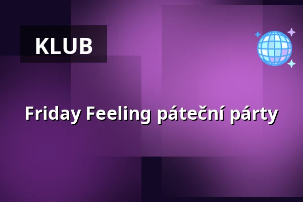 Friday Feeling páteční párty — Heaven club, Praha