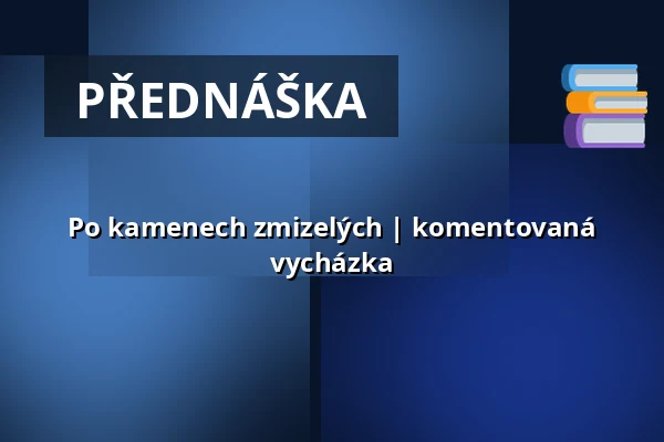 Po kamenech zmizelých | komentovaná vycházka — Post Bellum, z. ú., pobočka Paměť národa Jižní Čechy, České Budějovice 1
