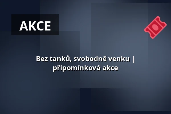 Bez tanků, svobodně venku | připomínková akce — Post Bellum, z. ú., pobočka Paměť národa Jižní Čechy, České Budějovice 1