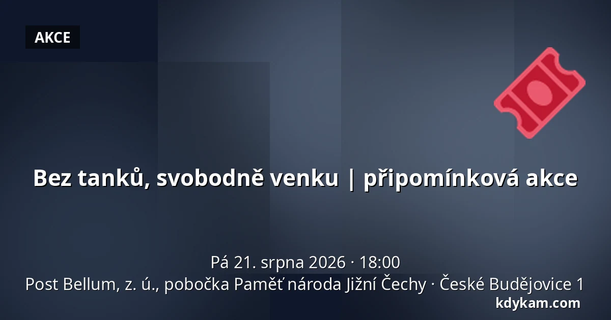 Bez tanků, svobodně venku | připomínková akce — Post Bellum, z. ú., pobočka Paměť národa Jižní Čechy, České Budějovice 1