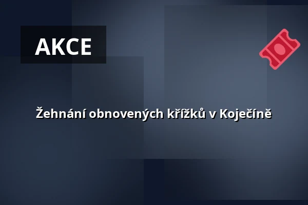 Žehnání obnovených křížků v Koječíně — Kulturní dům, Čepřovice