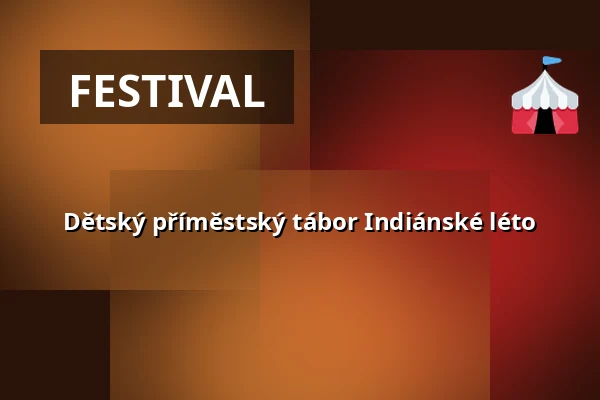Dětský příměstský tábor Indiánské léto — Kulturní dům, Čepřovice