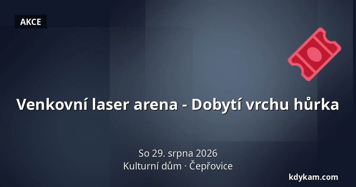 Venkovní laser arena - Dobytí vrchu hůrka — Kulturní dům, Čepřovice