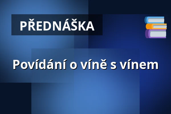 Povídání o víně s vínem — Hustopeče, Břeclav