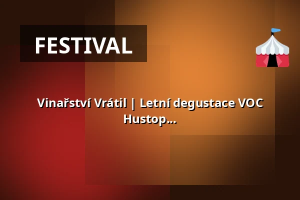 Vinařství Vrátil | Letní degustace VOC Hustop... — Hustopeče, Břeclav