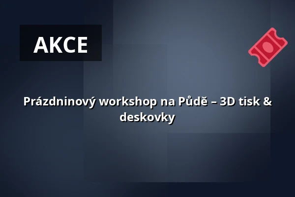 Prázdninový workshop na Půdě – 3D tisk & deskovky — Městská knihovna Polička, Polička