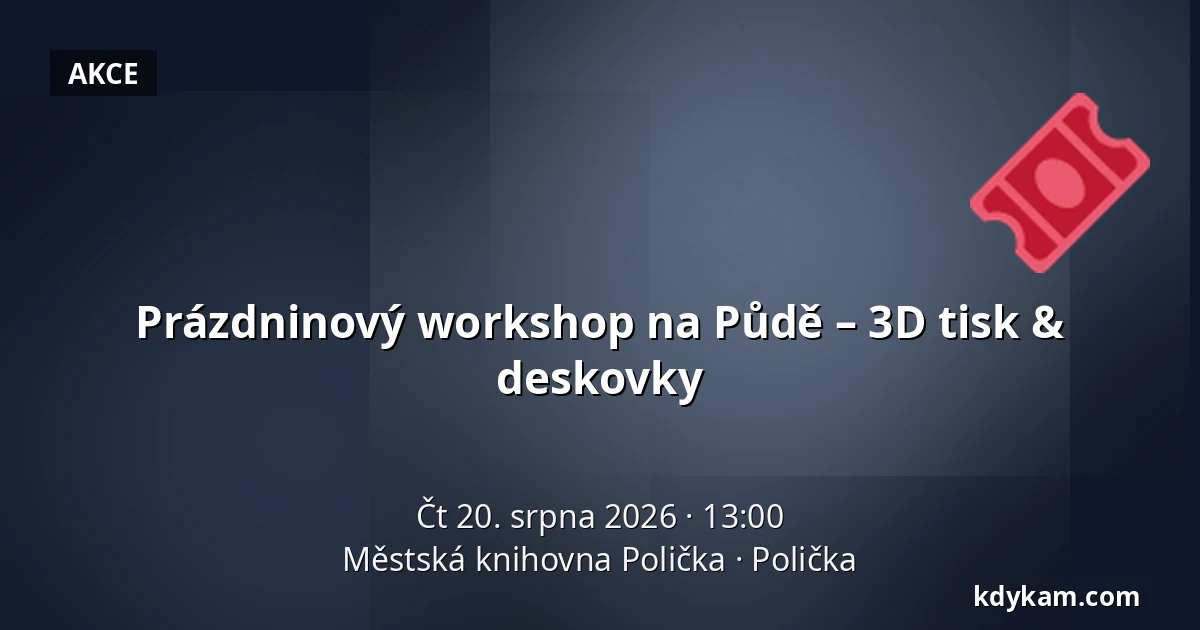 Prázdninový workshop na Půdě – 3D tisk & deskovky — Městská knihovna Polička, Polička